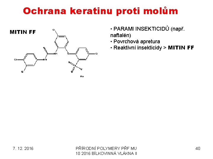 Ochrana keratinu proti molům MITIN FF 7. 12. 2016 • PARAMI INSEKTICIDŮ (např. naftalén)