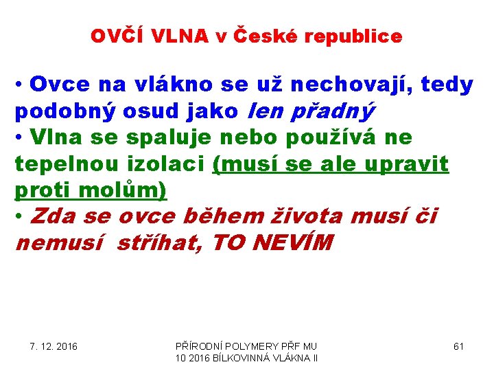 OVČÍ VLNA v České republice • Ovce na vlákno se už nechovají, tedy podobný