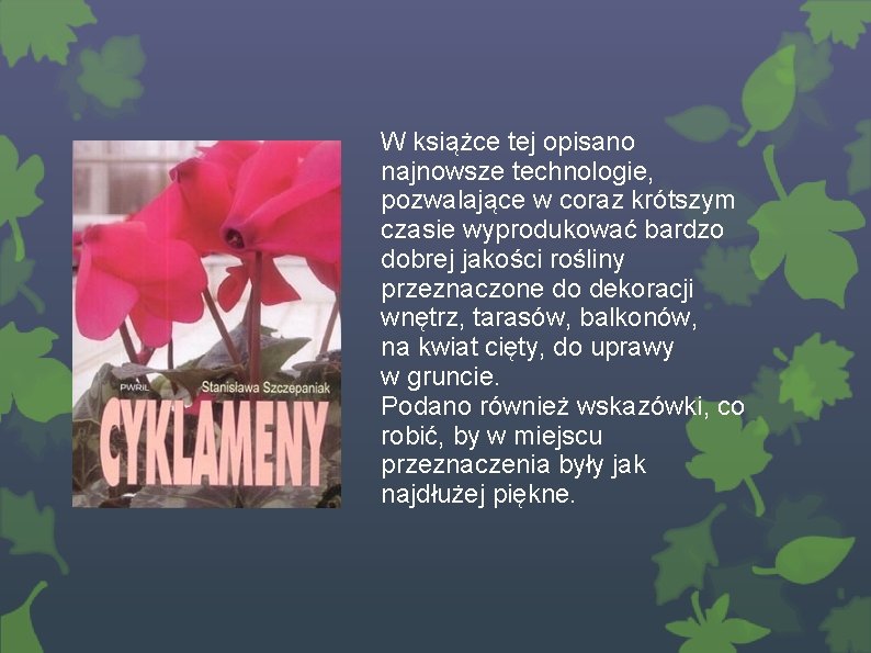 W książce tej opisano najnowsze technologie, pozwalające w coraz krótszym czasie wyprodukować bardzo dobrej