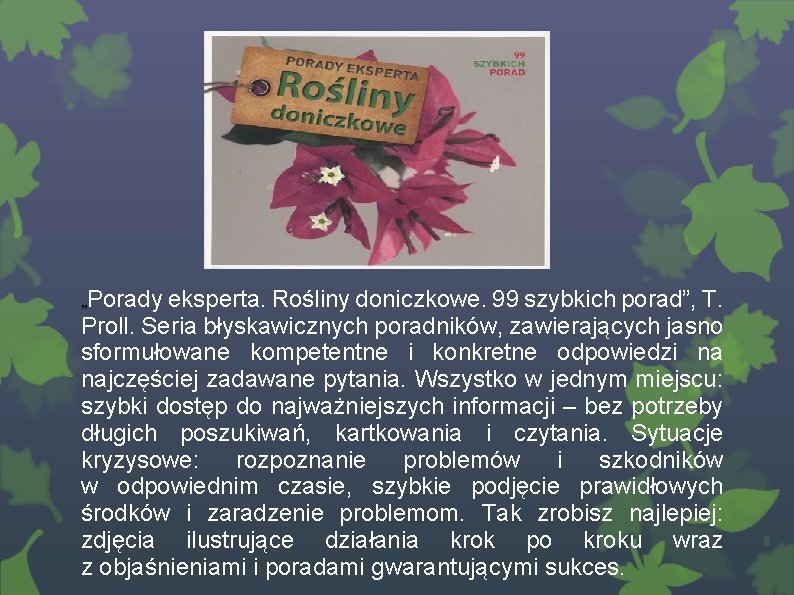 „Porady eksperta. Rośliny doniczkowe. 99 szybkich porad”, T. Proll. Seria błyskawicznych poradników, zawierających jasno