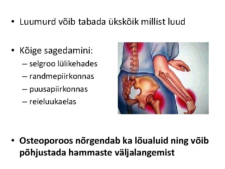  • Luumurd võib tabada ükskõik millist luud • Kõige sagedamini: – selgroo lülikehades