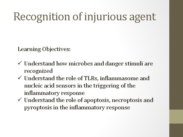 Recognition of injurious agent Learning Objectives: ü Understand how microbes and danger stimuli are