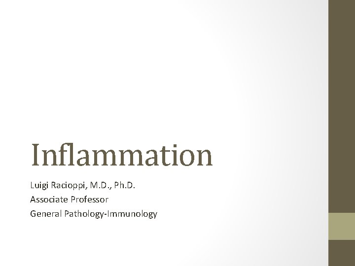 Inflammation Luigi Racioppi, M. D. , Ph. D. Associate Professor General Pathology-Immunology 