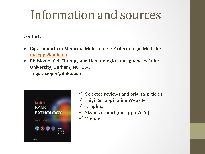 Information and sources Contact: ü Dipartimento di Medicina Molecolare e Biotecnologie Mediche racioppi@unina. it