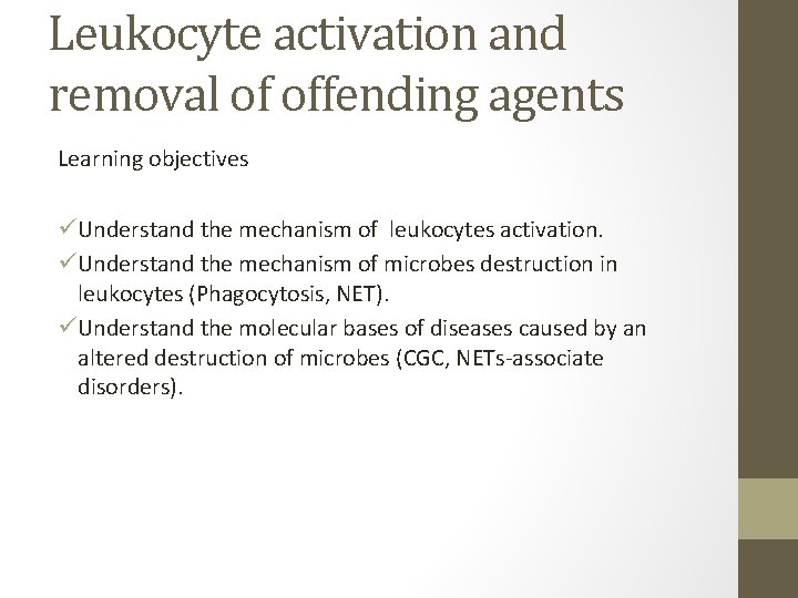 Leukocyte activation and removal of offending agents Learning objectives üUnderstand the mechanism of leukocytes