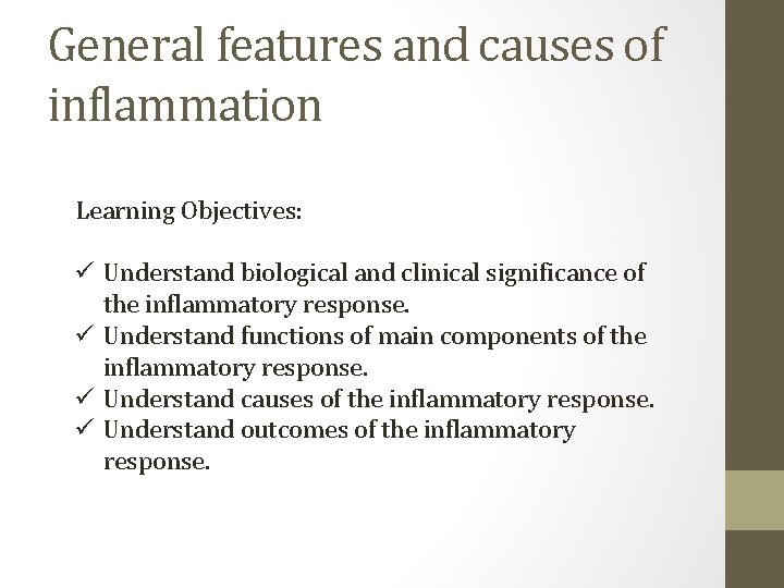 General features and causes of inflammation Learning Objectives: ü Understand biological and clinical significance