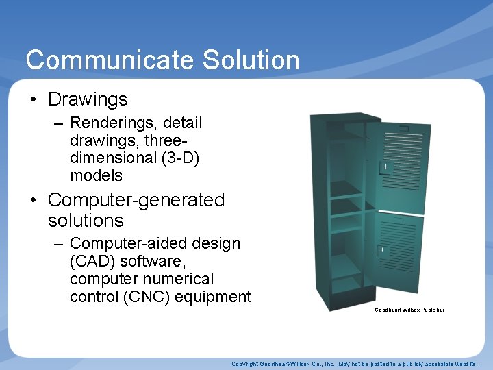 Communicate Solution • Drawings – Renderings, detail drawings, threedimensional (3 -D) models • Computer-generated