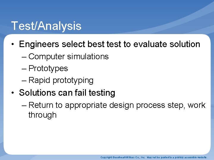 Test/Analysis • Engineers select best to evaluate solution – Computer simulations – Prototypes –
