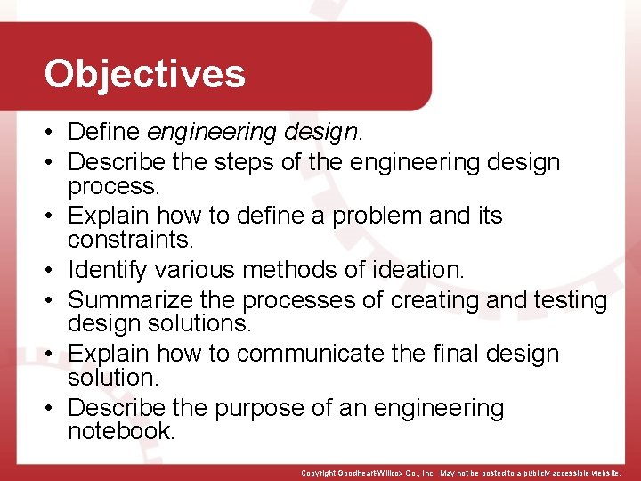 Objectives • Define engineering design. • Describe the steps of the engineering design process.