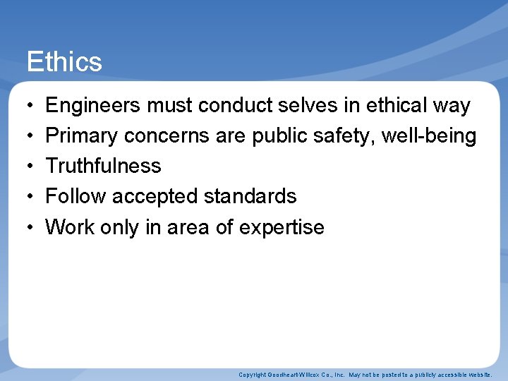 Ethics • • • Engineers must conduct selves in ethical way Primary concerns are