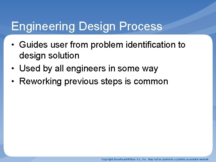 Engineering Design Process • Guides user from problem identification to design solution • Used