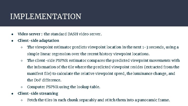 IMPLEMENTATION ● Video server : the standard DASH video server. ● Client-side adaptation ○