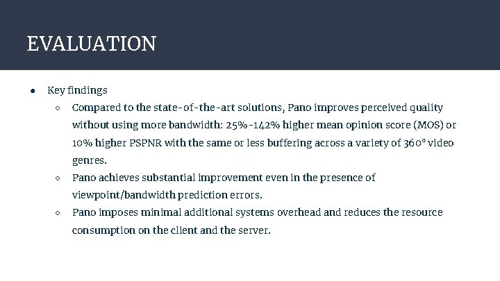 EVALUATION ● Key findings ○ Compared to the state-of-the-art solutions, Pano improves perceived quality