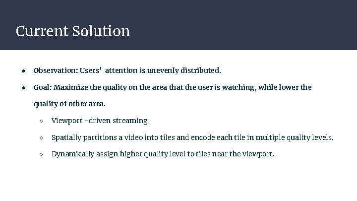 Current Solution ● Observation: Users’ attention is unevenly distributed. ● Goal: Maximize the quality