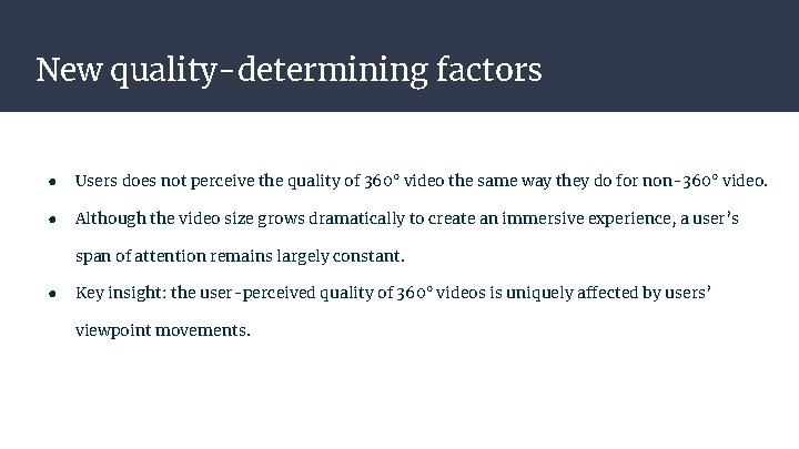 New quality-determining factors ● Users does not perceive the quality of 360° video the