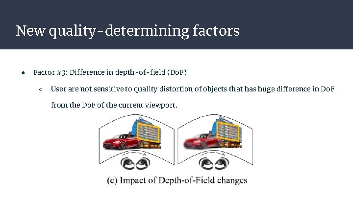 New quality-determining factors ● Factor #3: Difference in depth-of-field (Do. F) ○ User are