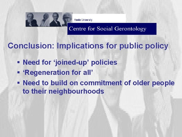Conclusion: Implications for public policy § Need for ‘joined-up’ policies § ‘Regeneration for all’