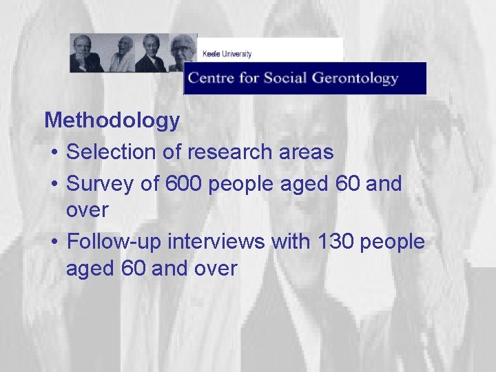 Methodology • Selection of research areas • Survey of 600 people aged 60 and