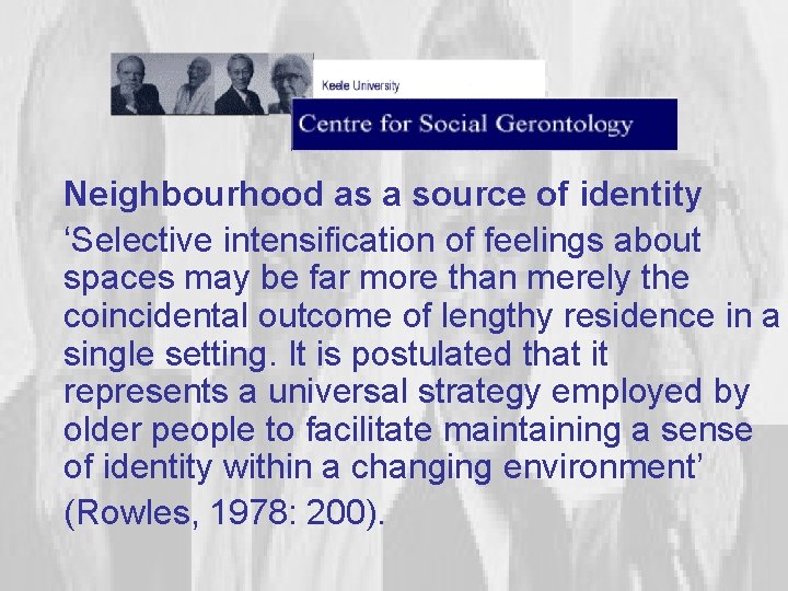 Neighbourhood as a source of identity ‘Selective intensification of feelings about spaces may be