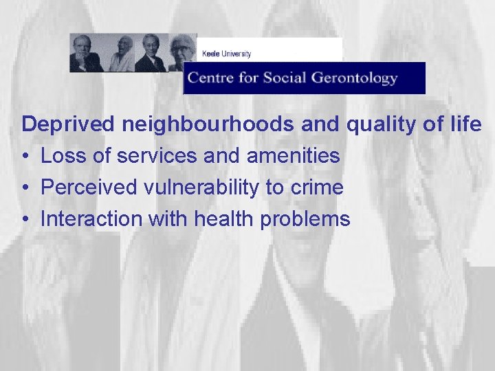 Deprived neighbourhoods and quality of life • Loss of services and amenities • Perceived