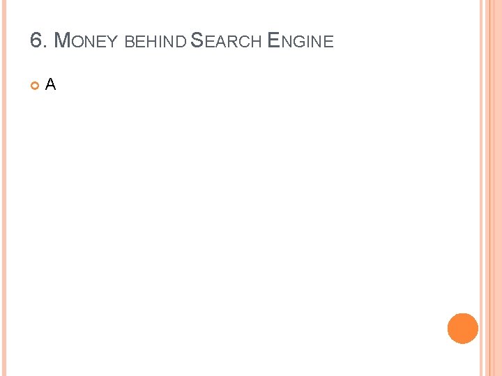 6. MONEY BEHIND SEARCH ENGINE A 