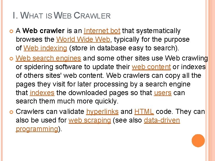 I. WHAT IS WEB CRAWLER A Web crawler is an Internet bot that systematically