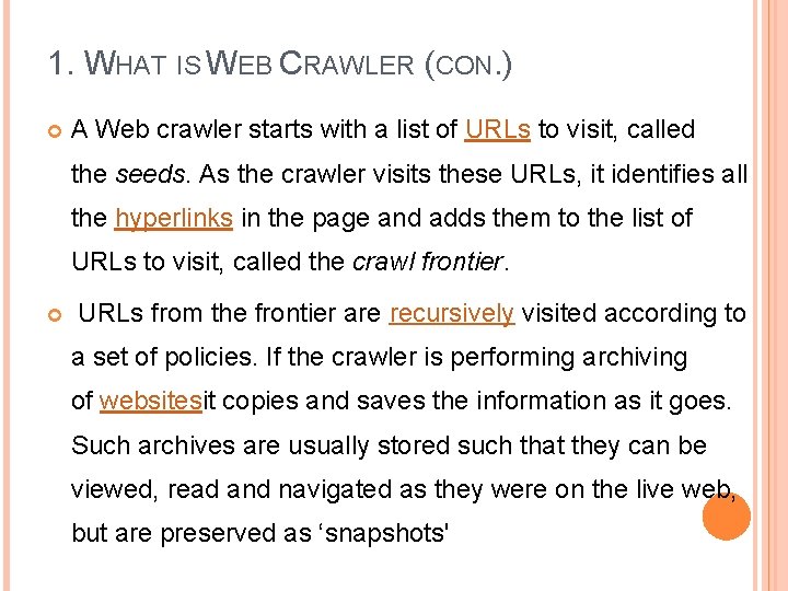 1. WHAT IS WEB CRAWLER (CON. ) A Web crawler starts with a list