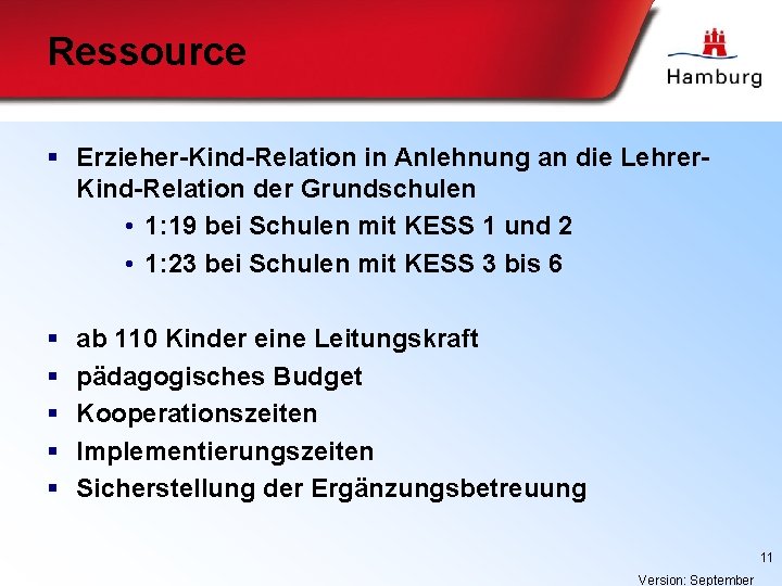 Ressource § Erzieher-Kind-Relation in Anlehnung an die Lehrer. Kind-Relation der Grundschulen • 1: 19