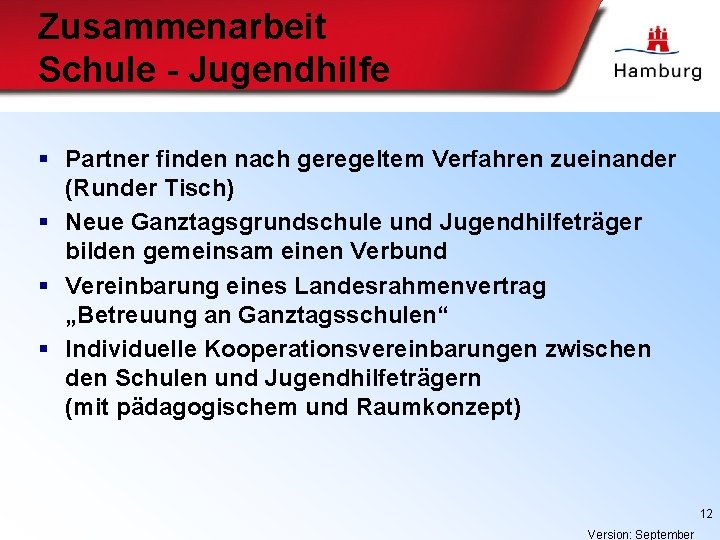 Zusammenarbeit Schule - Jugendhilfe § Partner finden nach geregeltem Verfahren zueinander (Runder Tisch) §