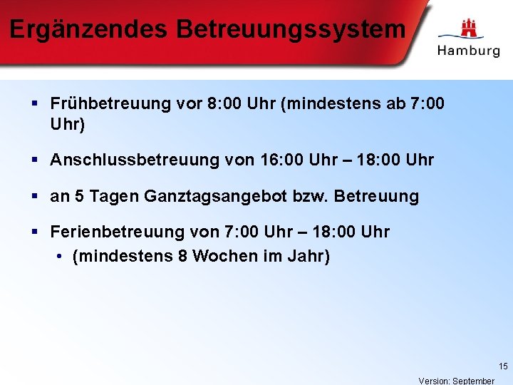 Ergänzendes Betreuungssystem § Frühbetreuung vor 8: 00 Uhr (mindestens ab 7: 00 Uhr) §