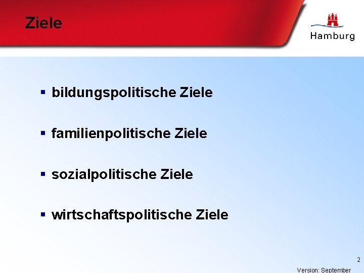 Ziele § bildungspolitische Ziele § familienpolitische Ziele § sozialpolitische Ziele § wirtschaftspolitische Ziele 2