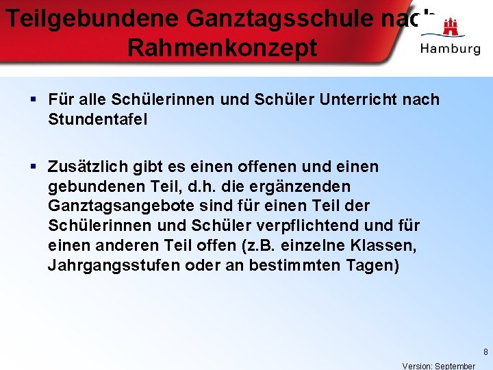 Teilgebundene Ganztagsschule nach Rahmenkonzept § Für alle Schülerinnen und Schüler Unterricht nach Stundentafel §