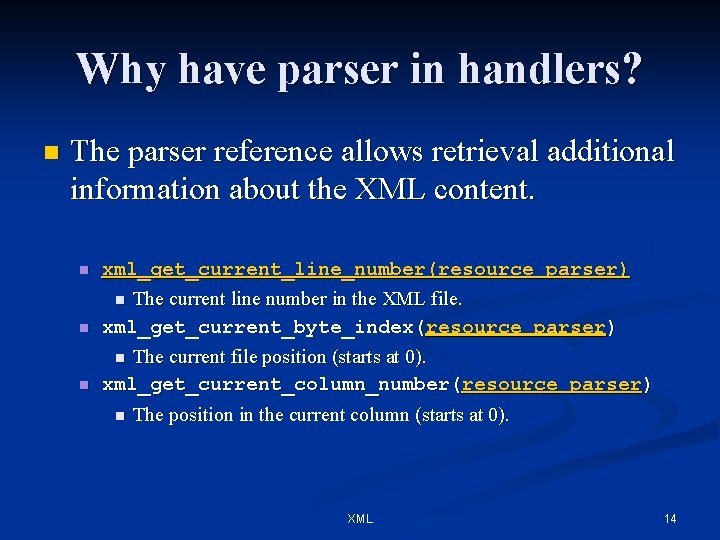 Why have parser in handlers? n The parser reference allows retrieval additional information about