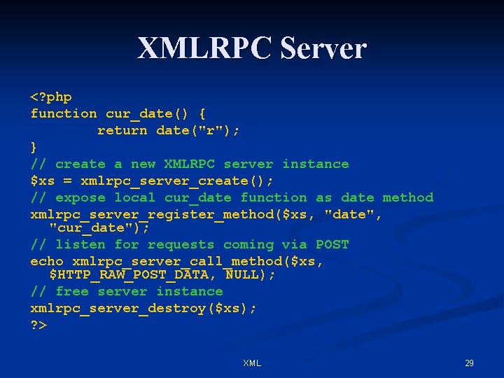 XMLRPC Server <? php function cur_date() { return date("r"); } // create a new