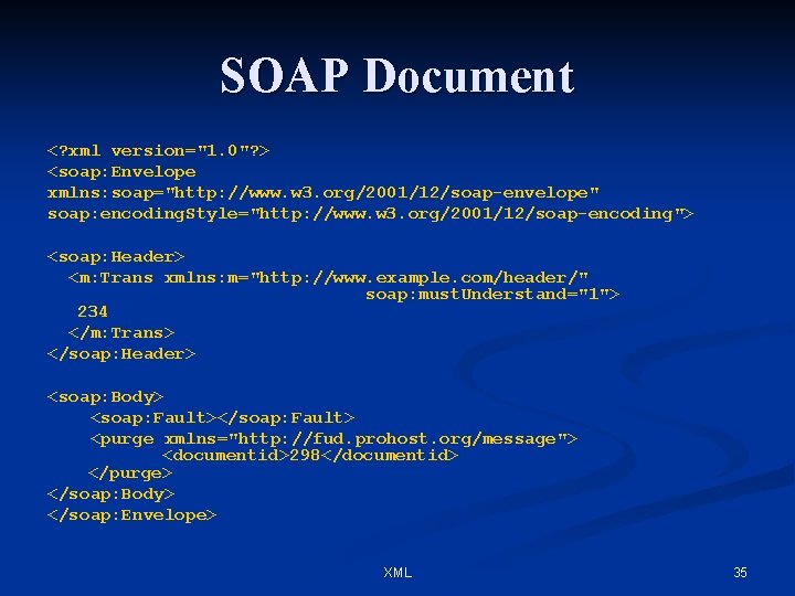 SOAP Document <? xml version="1. 0"? > <soap: Envelope xmlns: soap="http: //www. w 3.