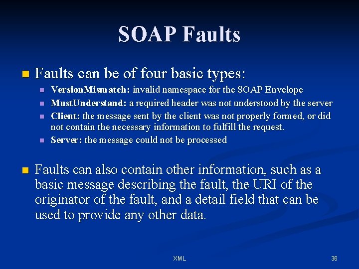 SOAP Faults n Faults can be of four basic types: n n n Version.