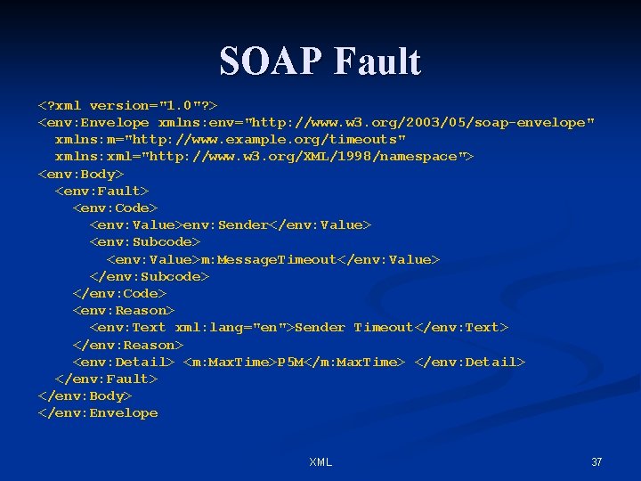 SOAP Fault <? xml version="1. 0"? > <env: Envelope xmlns: env="http: //www. w 3.