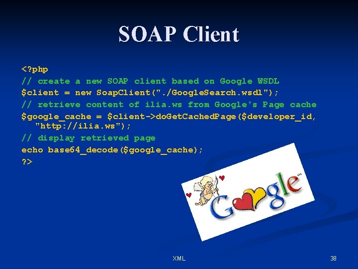 SOAP Client <? php // create a new SOAP client based on Google WSDL
