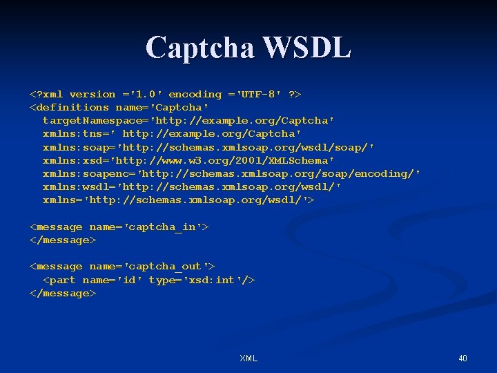 Captcha WSDL <? xml version ='1. 0' encoding ='UTF-8' ? > <definitions name='Captcha' target.