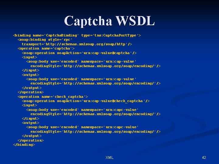 Captcha WSDL <binding name='Captcha. Binding' type='tns: Captcha. Port. Type'> <soap: binding style='rpc' transport='http: //schemas.