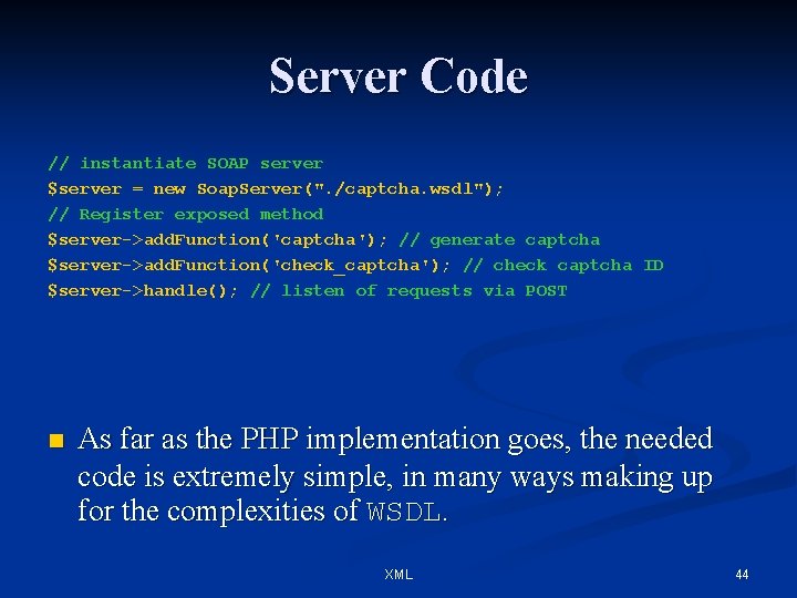 Server Code // instantiate SOAP server $server = new Soap. Server(". /captcha. wsdl"); //