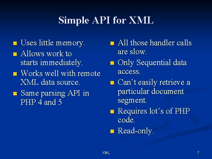 Simple API for XML n n Uses little memory. Allows work to starts immediately.