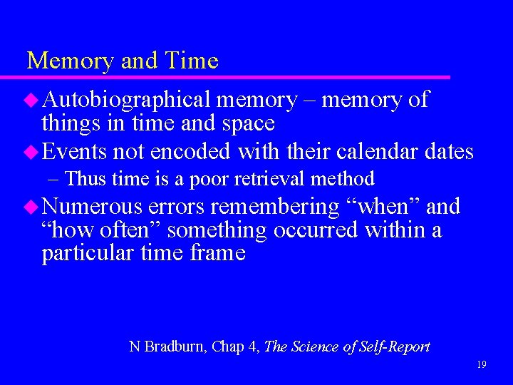Memory and Time u Autobiographical memory – memory of things in time and space