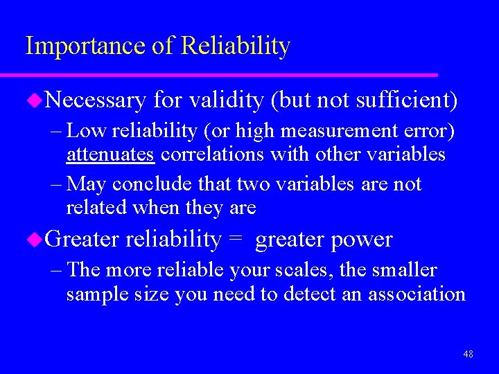 Importance of Reliability u. Necessary for validity (but not sufficient) – Low reliability (or