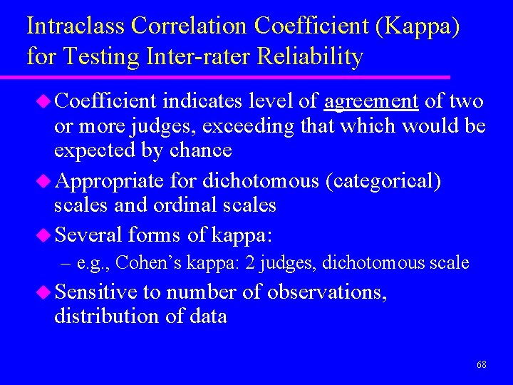 Intraclass Correlation Coefficient (Kappa) for Testing Inter-rater Reliability u Coefficient indicates level of agreement