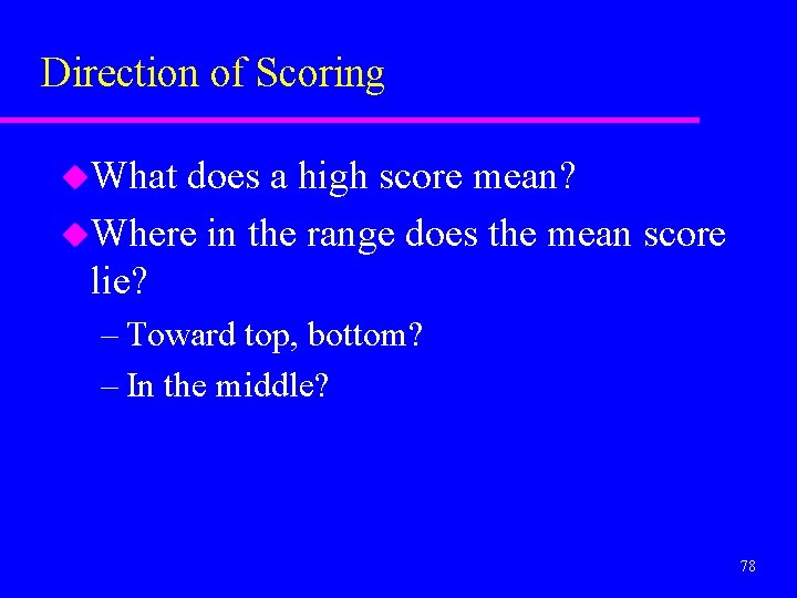 Direction of Scoring u. What does a high score mean? u. Where in the