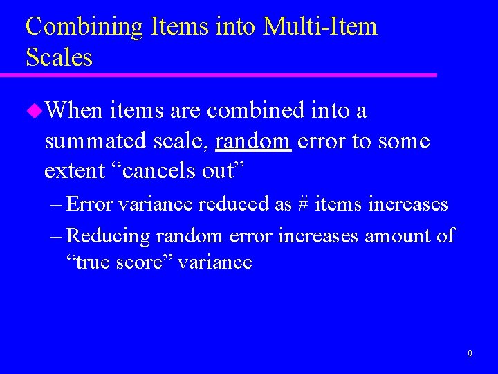 Combining Items into Multi-Item Scales u. When items are combined into a summated scale,