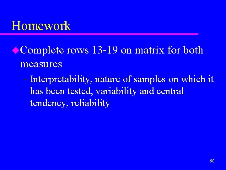 Homework u. Complete rows 13 -19 on matrix for both measures – Interpretability, nature