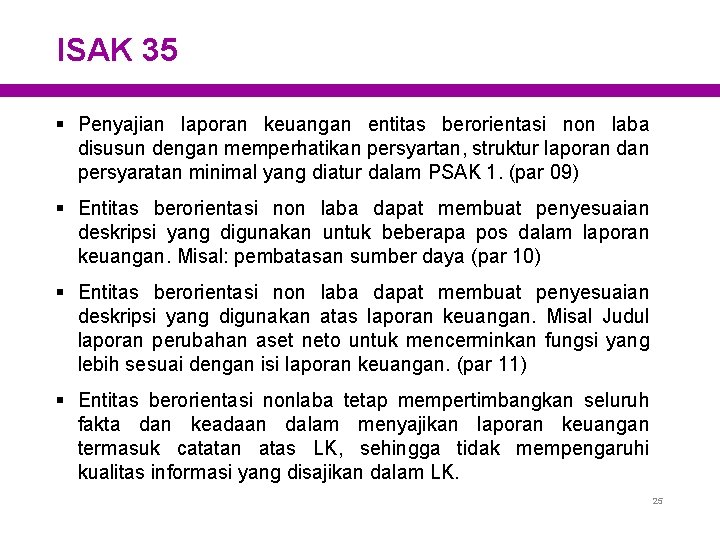 ISAK 35 § Penyajian laporan keuangan entitas berorientasi non laba disusun dengan memperhatikan persyartan,