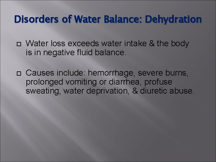 Disorders of Water Balance: Dehydration Water loss exceeds water intake & the body is Disorders of Water Balance: Dehydration Water loss exceeds water intake & the body is
